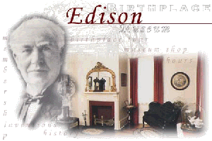 EDISON BIRTHPLACE MUSEUM